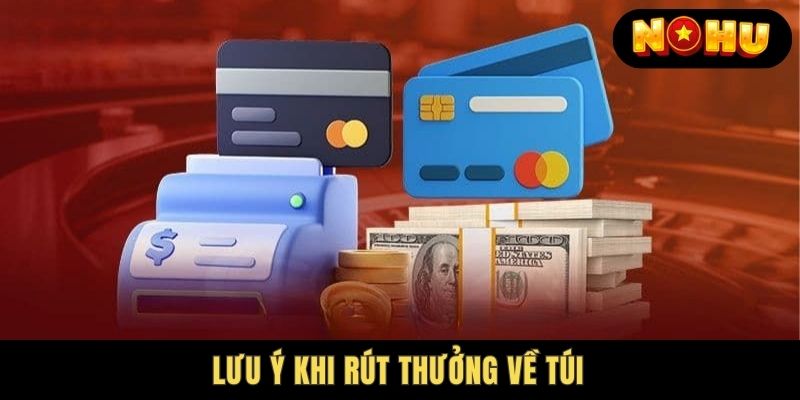 Lưu ý khi rút thưởng về túi cá nhân